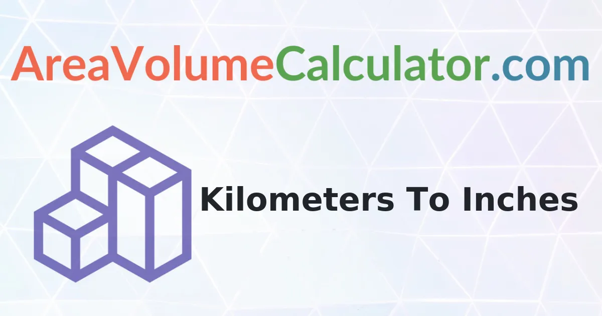 Convert 0.006 Kilometers To Inches Calculator