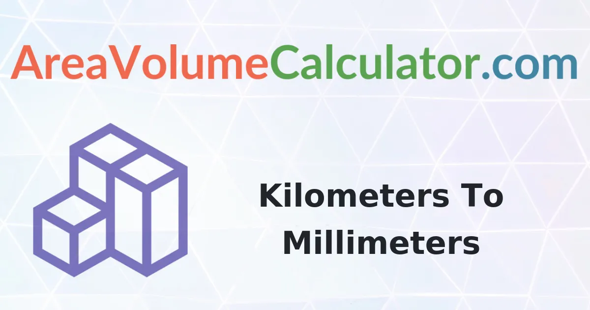 Convert 200 Kilometers To Millimeters Calculator