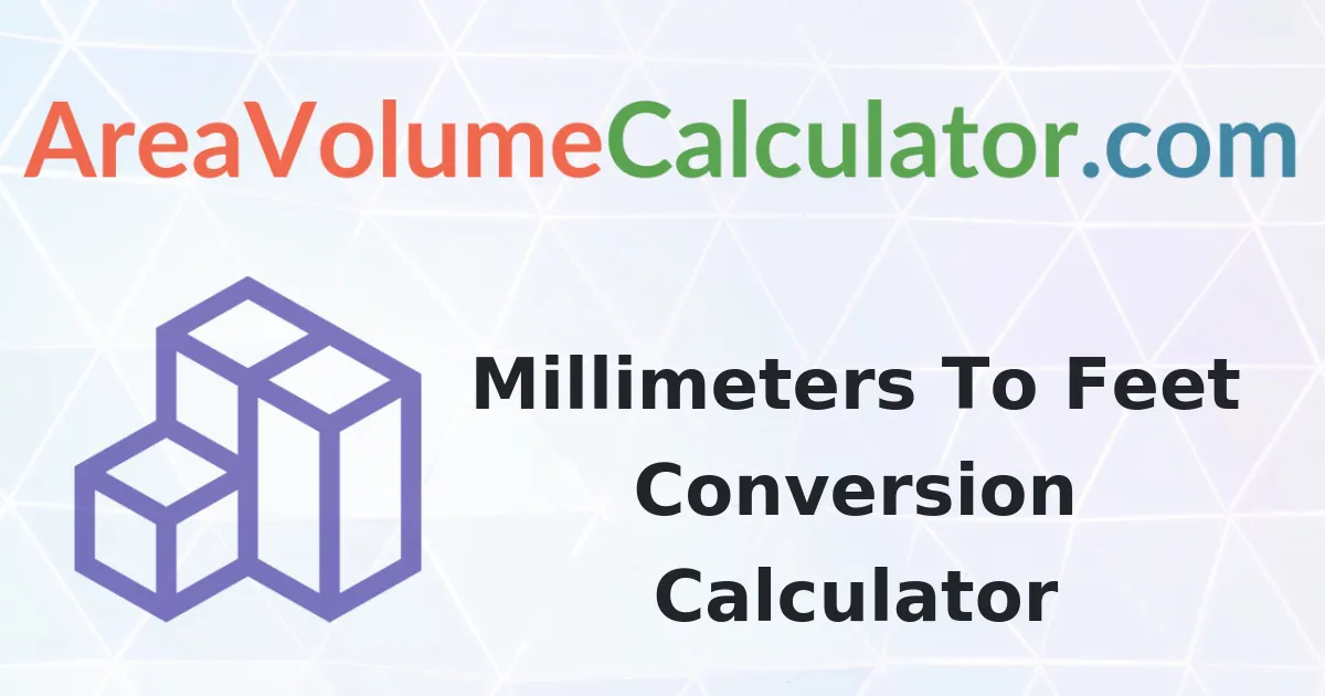 Convert 60 Millimeters To Feet Calculator