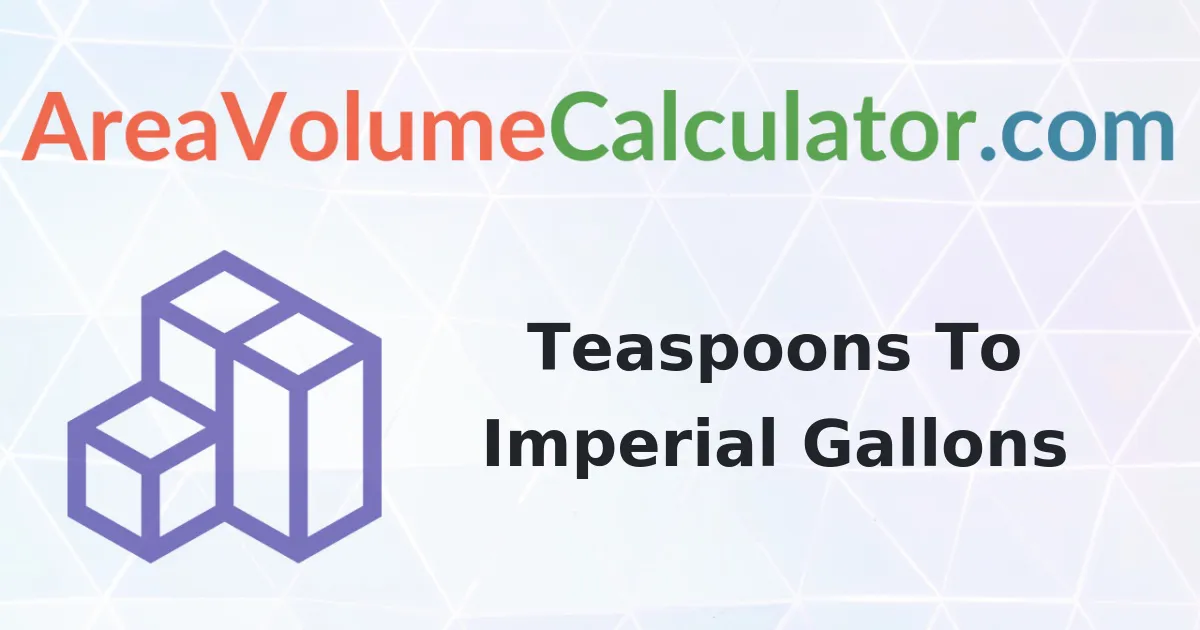 Convert 144 Teaspoons to Imperial Gallons Calculator